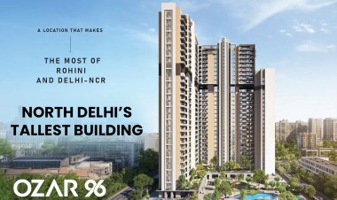 रोहिणी में अल्ट्रा-लक्ज़री लिविंग का नया अध्याय: OZAR 96 का भव्य लॉन्च